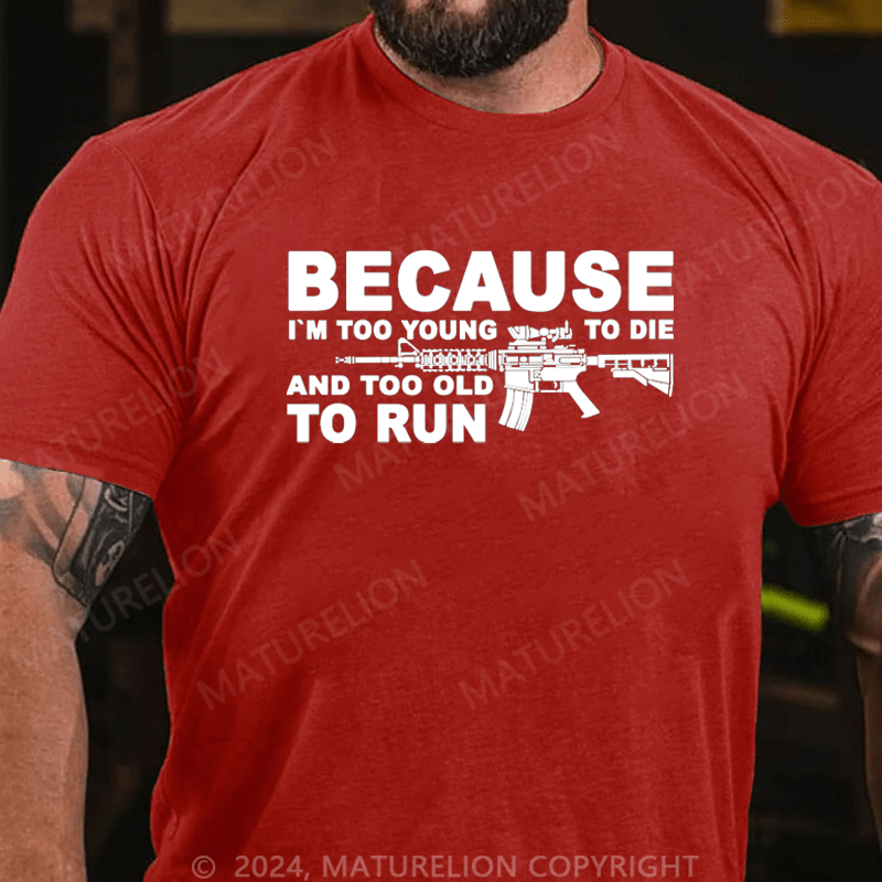 Maturelion I'm Too Young To Die And Too Old To Run Funny Gun on Unisex Tri-Blend Cotton T-shirt