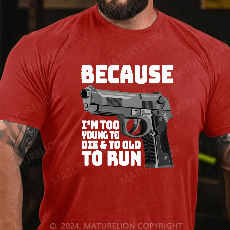 Maturelion I'm Too Young To Die And Too Old To Run Funny Gun on Unisex Tri-Blend Cotton T-shirt