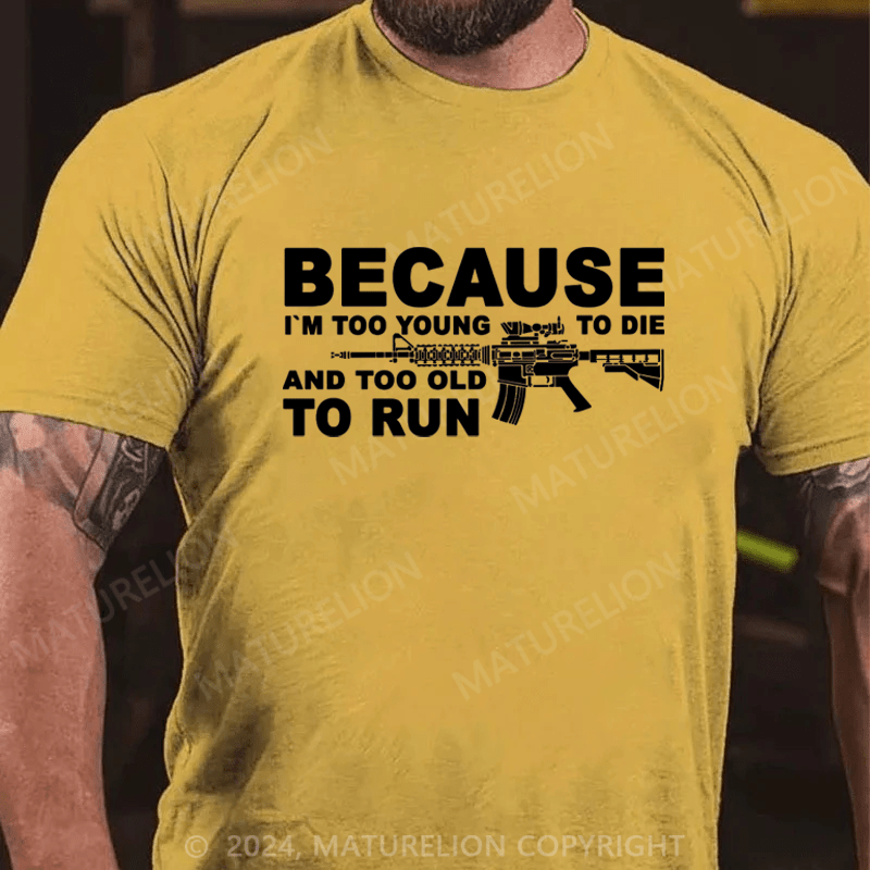 Maturelion I'm Too Young To Die And Too Old To Run Funny Gun on Unisex Tri-Blend Cotton T-shirt