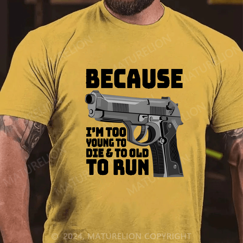 Maturelion I'm Too Young To Die And Too Old To Run Funny Gun on Unisex Tri-Blend Cotton T-shirt