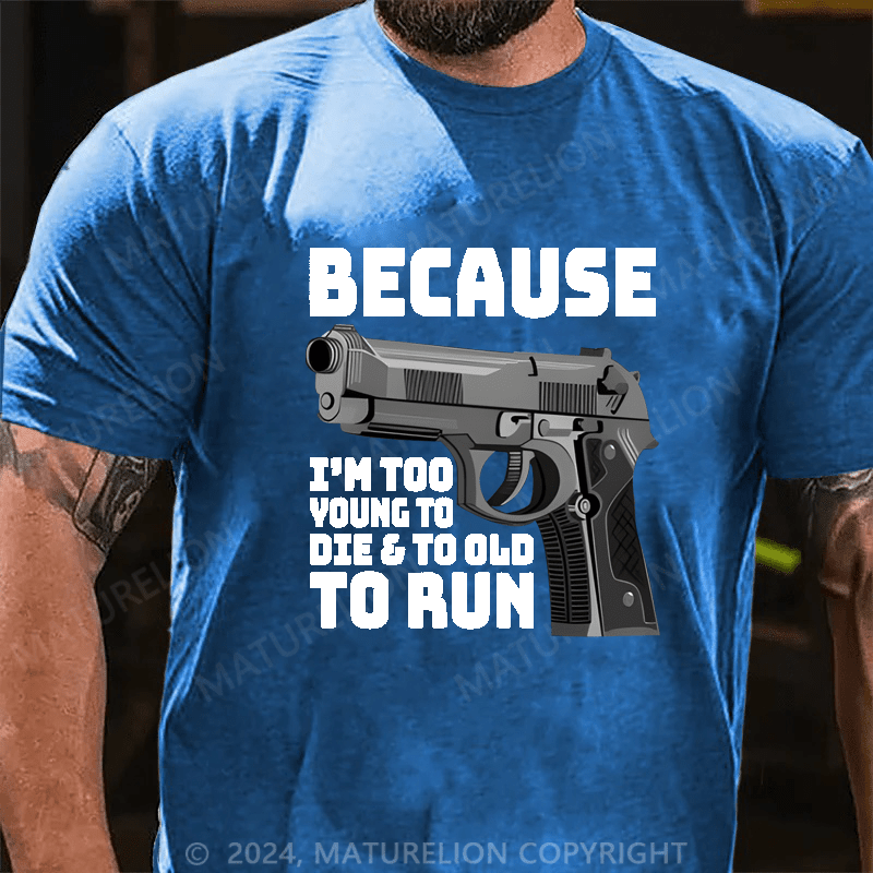 Maturelion I'm Too Young To Die And Too Old To Run Funny Gun on Unisex Tri-Blend Cotton T-shirt