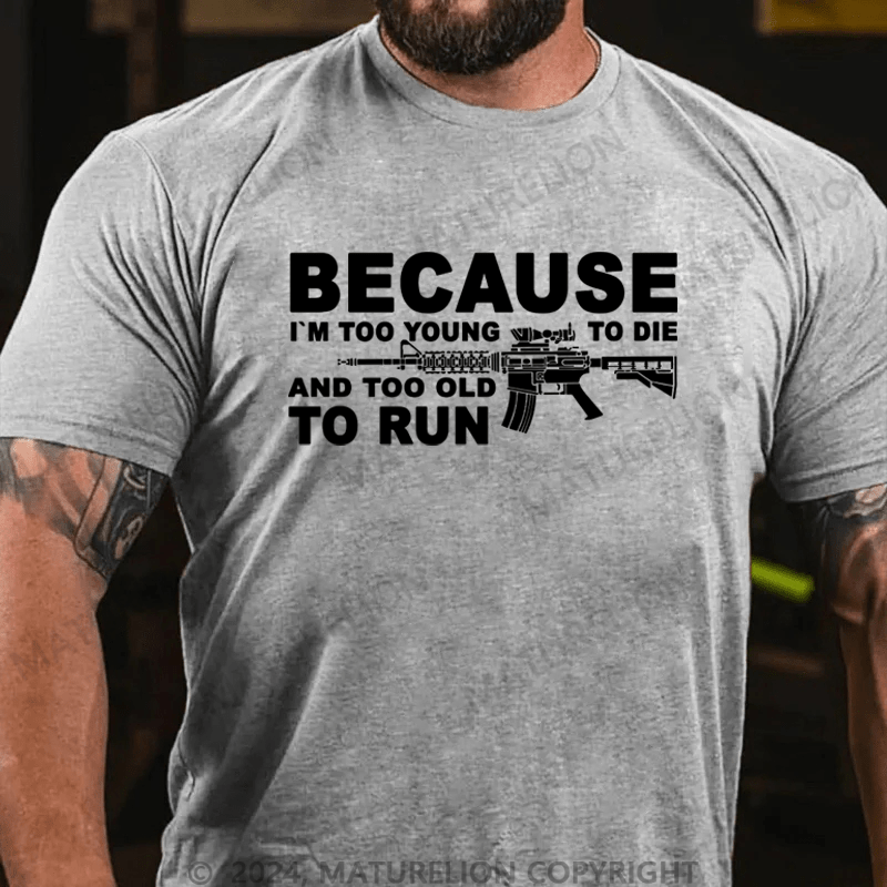 Maturelion I'm Too Young To Die And Too Old To Run Funny Gun on Unisex Tri-Blend Cotton T-shirt