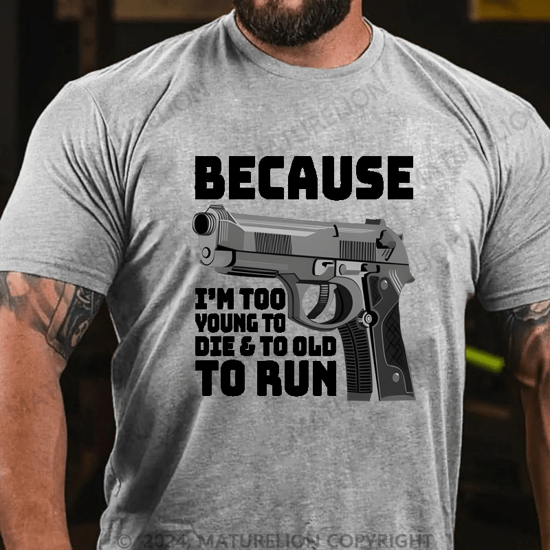 Maturelion I'm Too Young To Die And Too Old To Run Funny Gun on Unisex Tri-Blend Cotton T-shirt