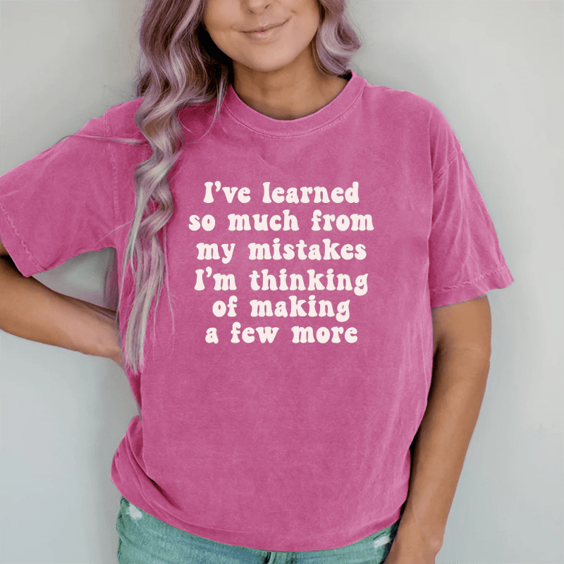 Maturelion I've Learned So Much From My Mistakes  DTG Printing Washed Cotton T-Shirt
