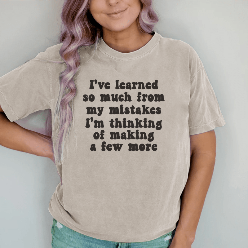 Maturelion I've Learned So Much From My Mistakes  DTG Printing Washed Cotton T-Shirt