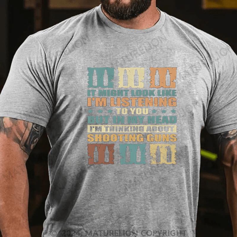 Maturelion It Might Look Like I'm Listening To You But In My Head Cotton T-shirt