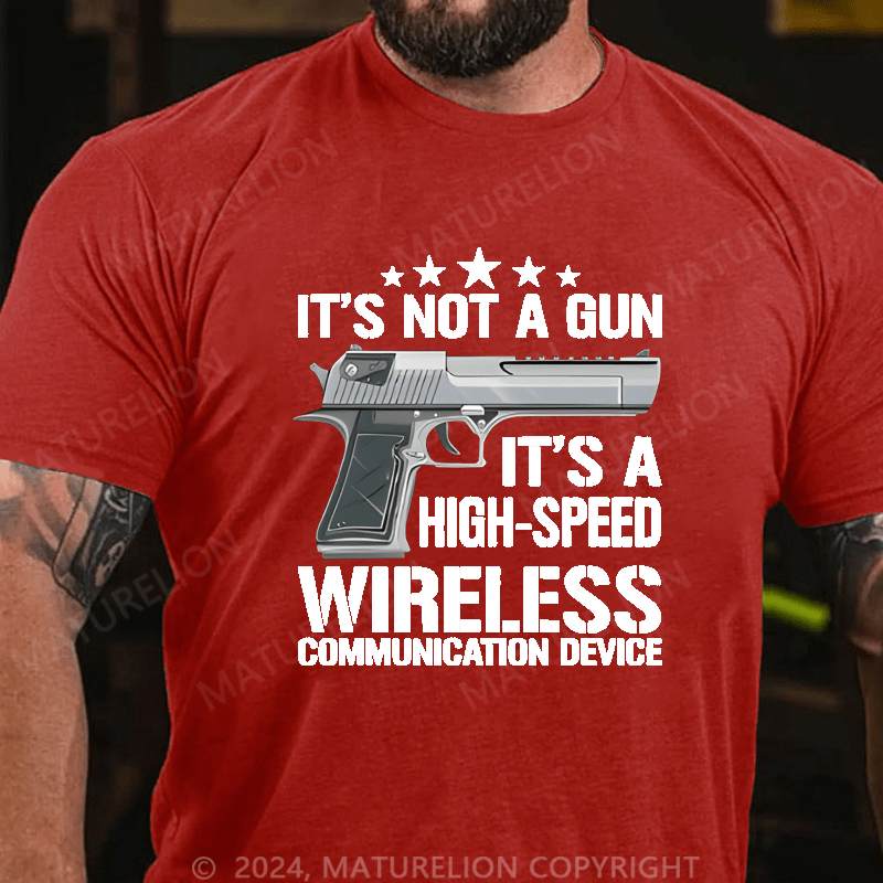 Maturelion It's Not A Gun It's A High-Speed Wireless Communication Device Cotton T-shirt