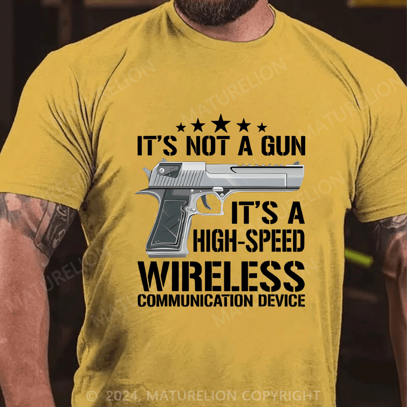 Maturelion It's Not A Gun It's A High-Speed Wireless Communication Device Cotton T-shirt