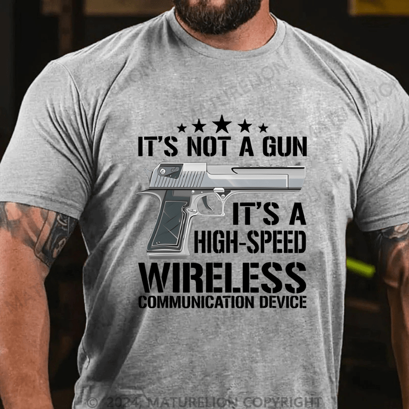 Maturelion It's Not A Gun It's A High-Speed Wireless Communication Device Cotton T-shirt