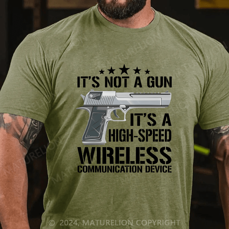 Maturelion It's Not A Gun It's A High-Speed Wireless Communication Device Cotton T-shirt