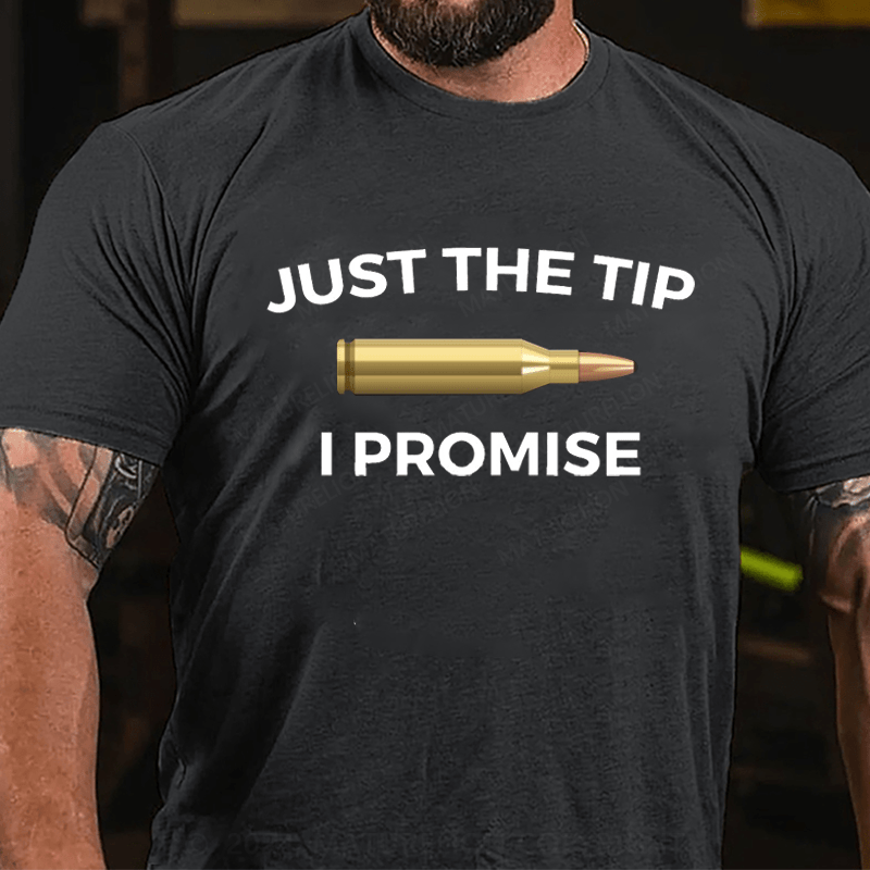 Maturelion Just The Tip I Promise Funny Gun Owner Gun Lover Cotton T-shirt