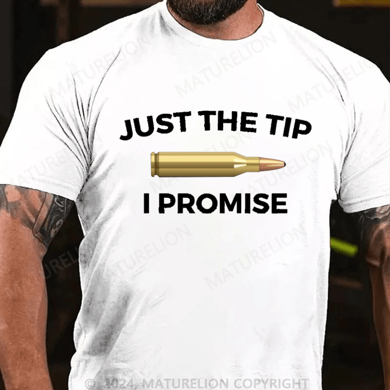 Maturelion Just The Tip I Promise Funny Gun Owner Gun Lover Cotton T-shirt