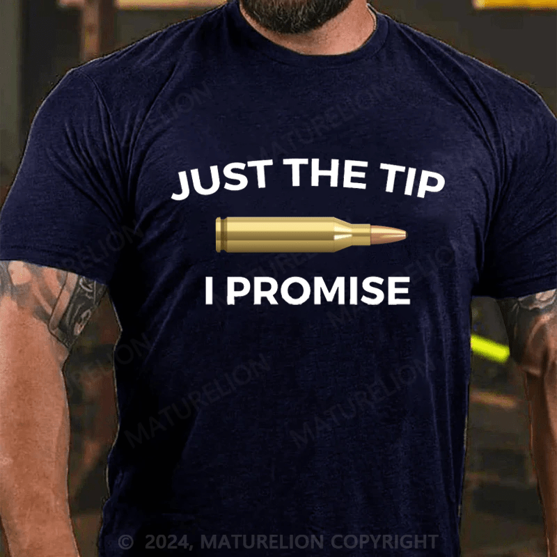 Maturelion Just The Tip I Promise Funny Gun Owner Gun Lover Cotton T-shirt