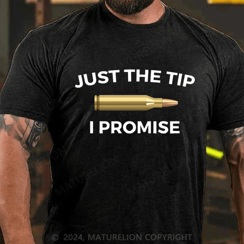 Maturelion Just The Tip I Promise Funny Gun Owner Gun Lover Cotton T-shirt