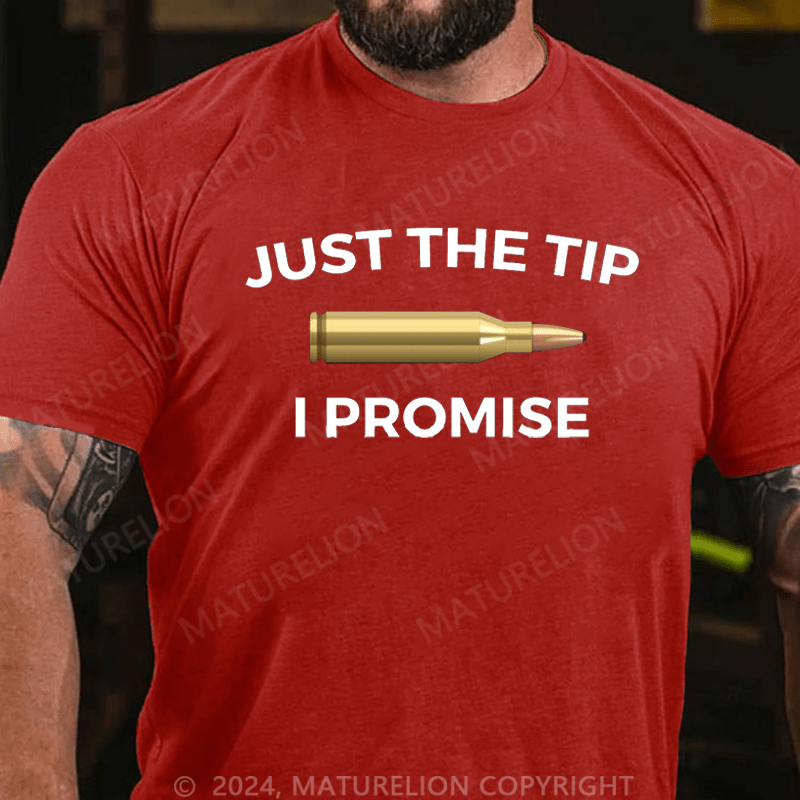 Maturelion Just The Tip I Promise Funny Gun Owner Gun Lover Cotton T-shirt