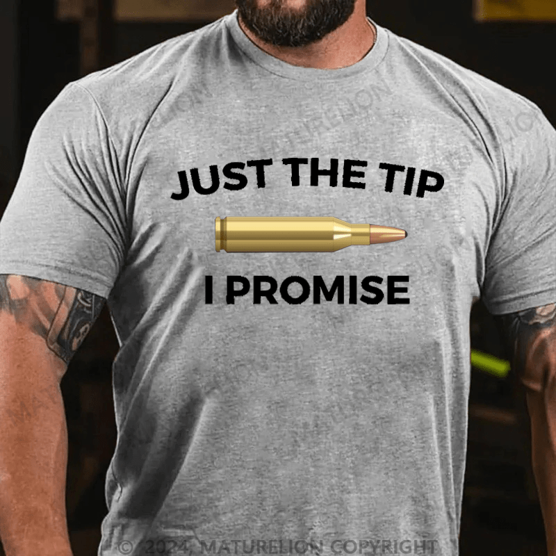 Maturelion Just The Tip I Promise Funny Gun Owner Gun Lover Cotton T-shirt