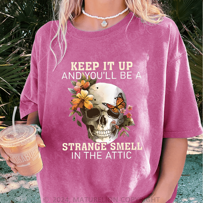 Maturelion Halloween Keep It Up And You Will Be A Stange Smell Inthe Attic DTG Printing Washed Cotton T-Shirt