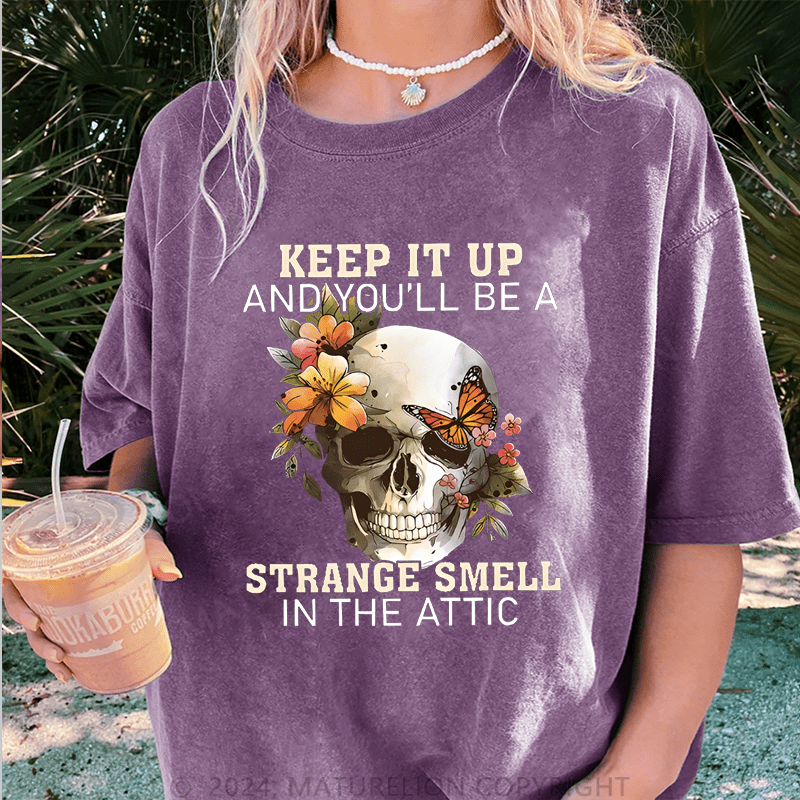 Maturelion Halloween Keep It Up And You Will Be A Stange Smell Inthe Attic DTG Printing Washed Cotton T-Shirt