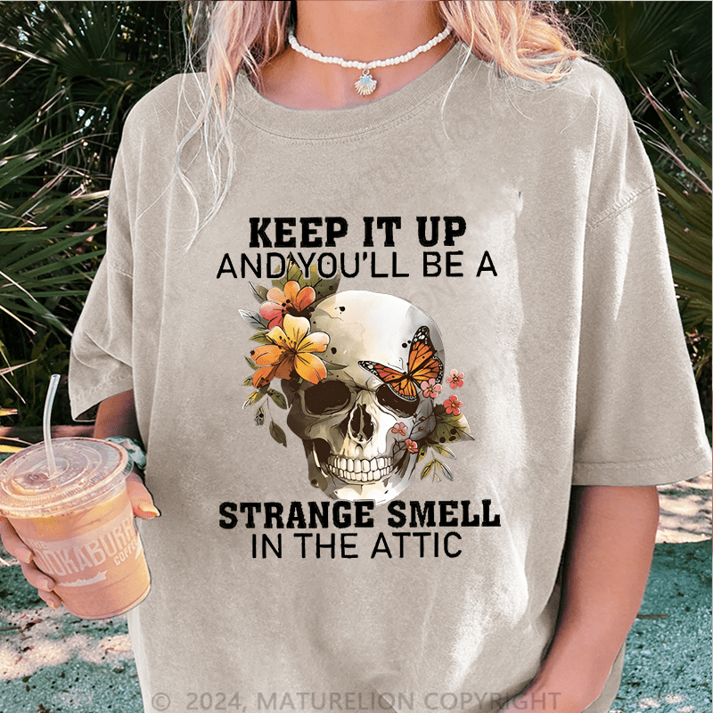 Maturelion Halloween Keep It Up And You Will Be A Stange Smell Inthe Attic DTG Printing Washed Cotton T-Shirt