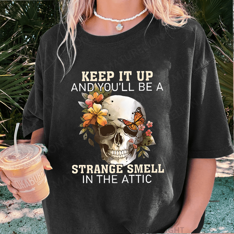 Maturelion Halloween Keep It Up And You Will Be A Stange Smell Inthe Attic DTG Printing Washed Cotton T-Shirt