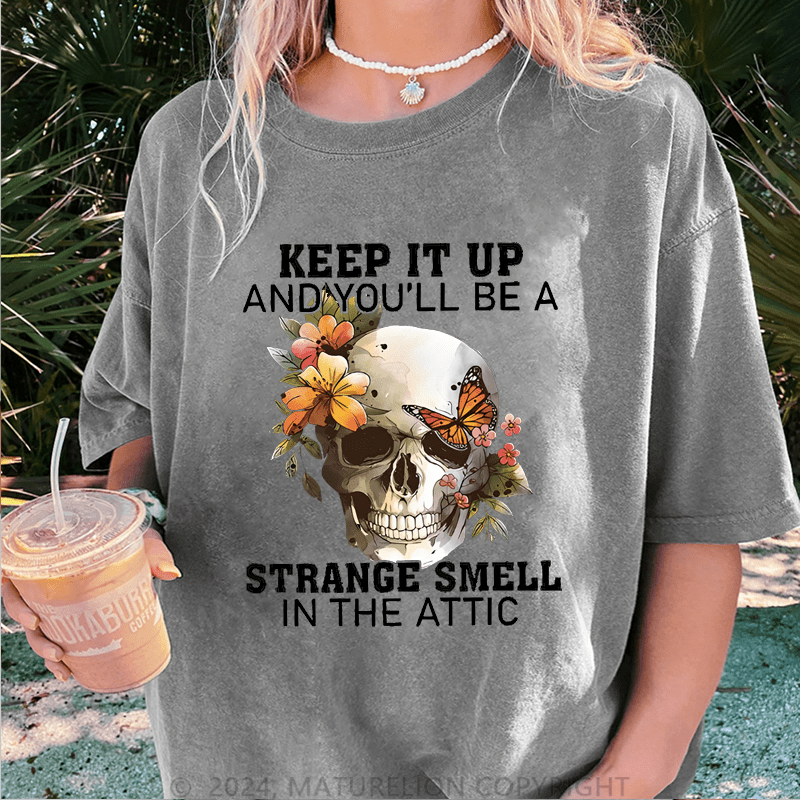 Maturelion Halloween Keep It Up And You Will Be A Stange Smell Inthe Attic DTG Printing Washed Cotton T-Shirt