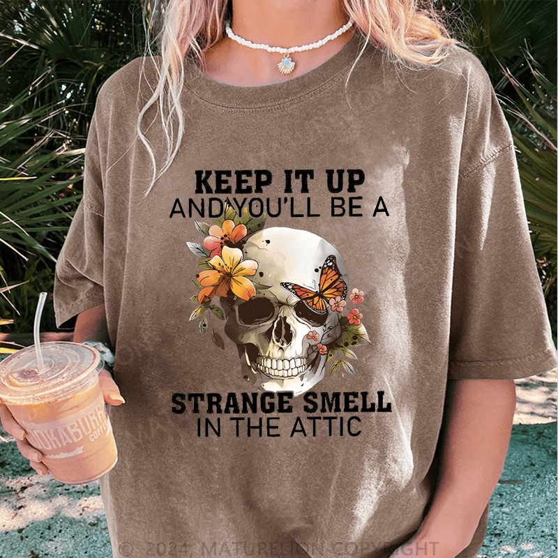 Maturelion Halloween Keep It Up And You Will Be A Stange Smell Inthe Attic DTG Printing Washed Cotton T-Shirt