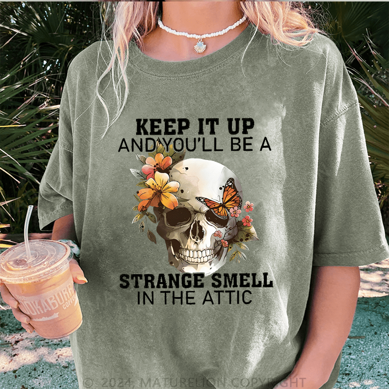 Maturelion Halloween Keep It Up And You Will Be A Stange Smell Inthe Attic DTG Printing Washed Cotton T-Shirt