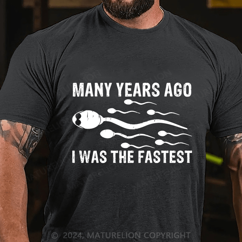 Maturelion Many Years Ago I Was The Fastest Cotton T-Shirt