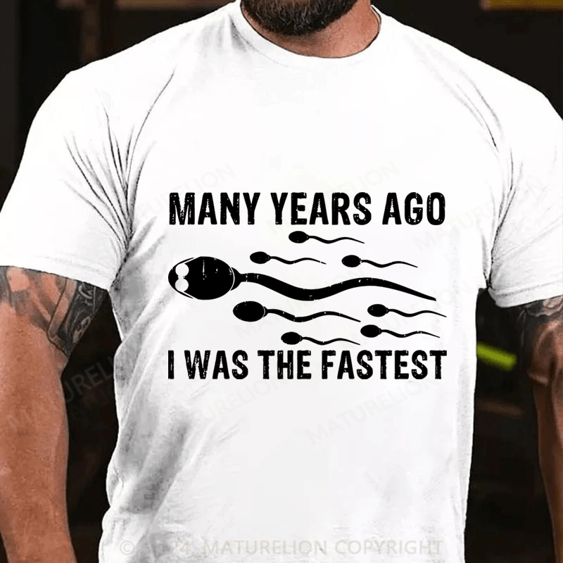 Maturelion Many Years Ago I Was The Fastest Cotton T-Shirt