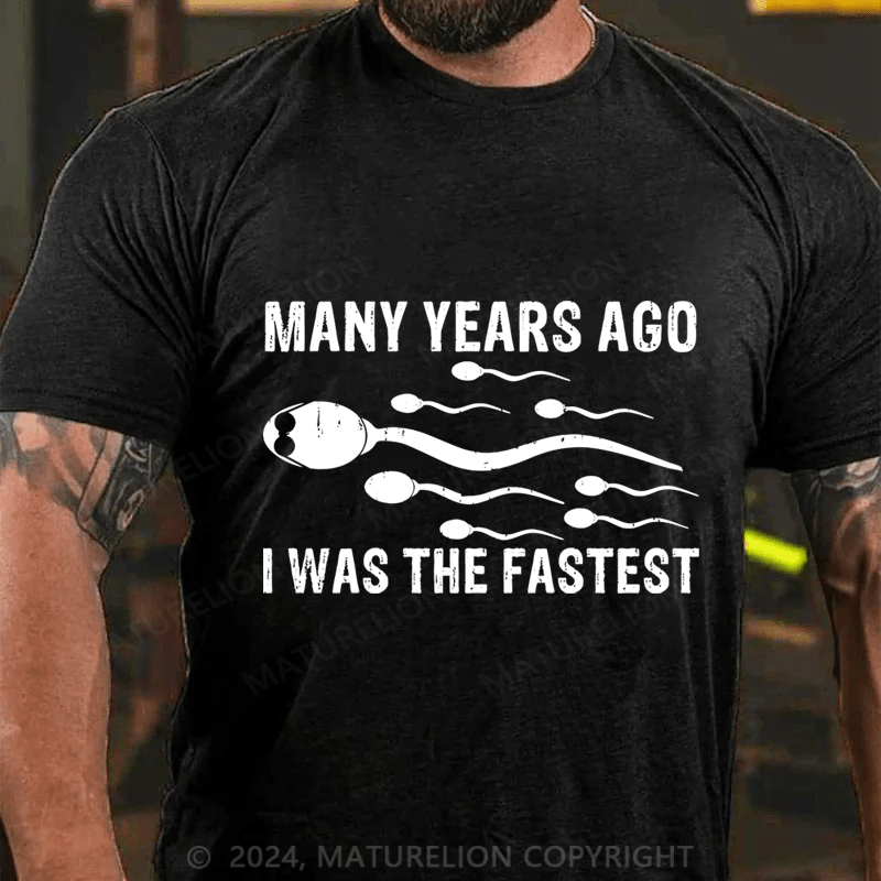 Maturelion Many Years Ago I Was The Fastest Cotton T-Shirt