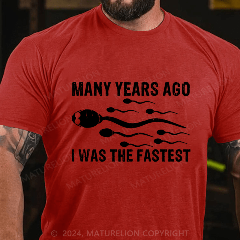 Maturelion Many Years Ago I Was The Fastest Cotton T-Shirt