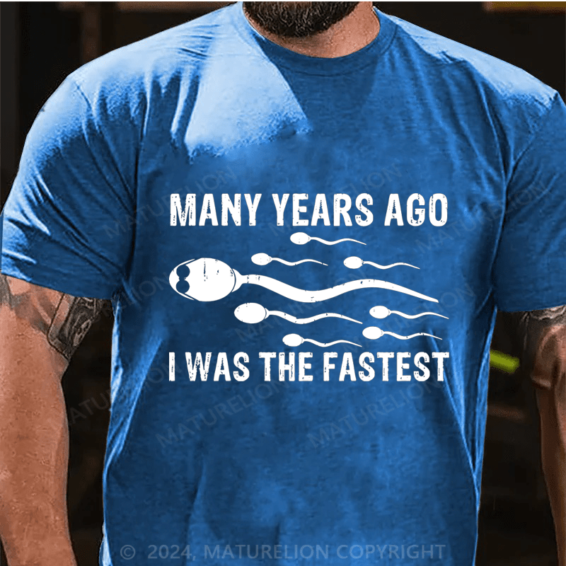 Maturelion Many Years Ago I Was The Fastest Cotton T-Shirt