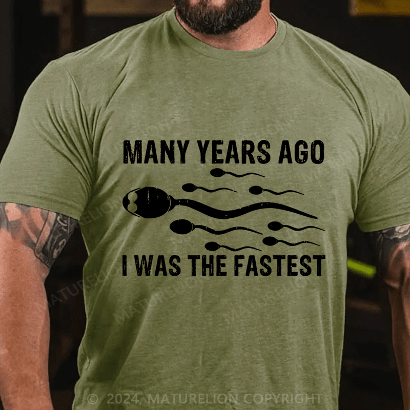 Maturelion Many Years Ago I Was The Fastest Cotton T-Shirt