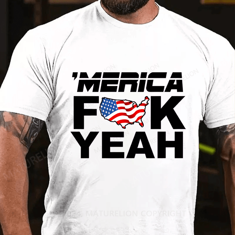 Maturelion Merica Fuck Yeah Cotton T-Shirt