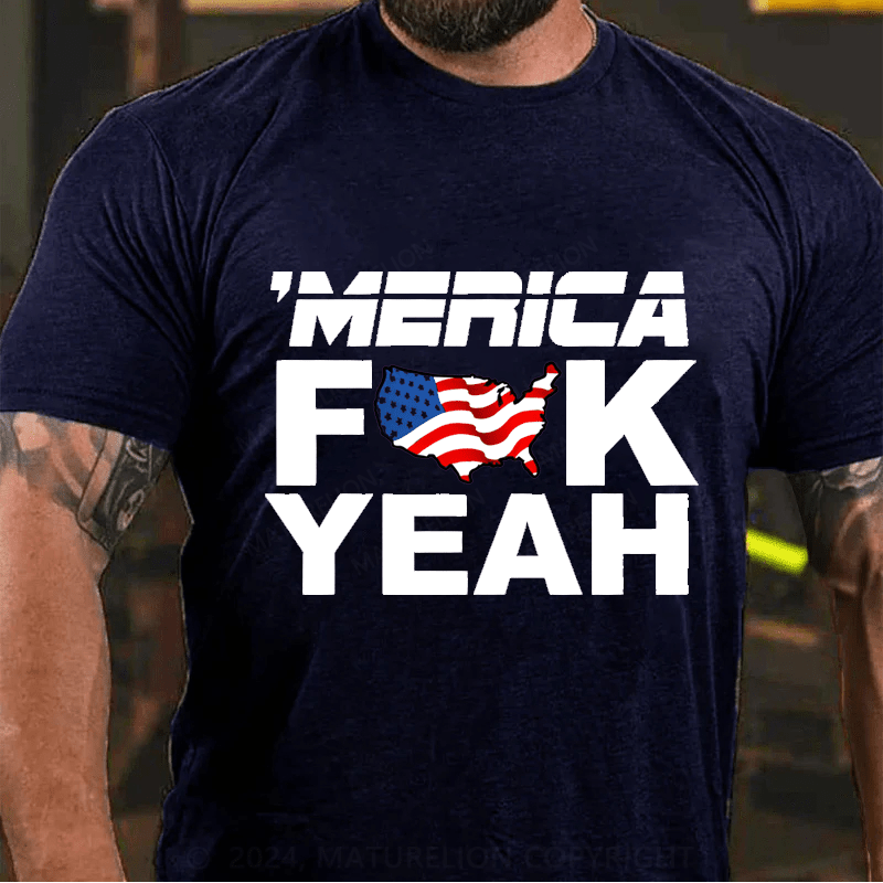 Maturelion Merica Fuck Yeah Cotton T-Shirt