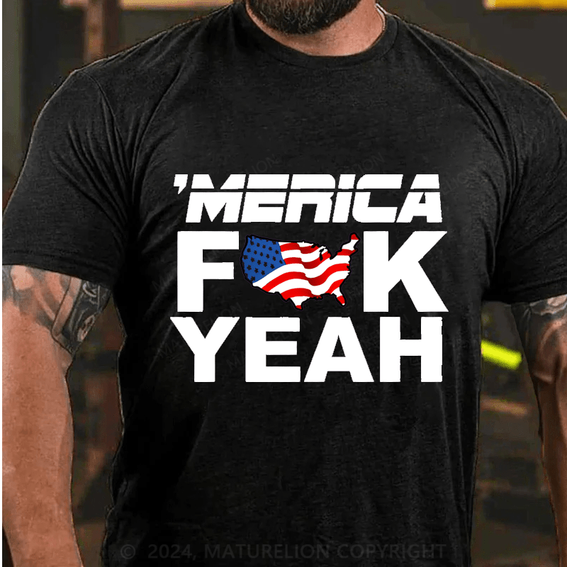 Maturelion Merica Fuck Yeah Cotton T-Shirt