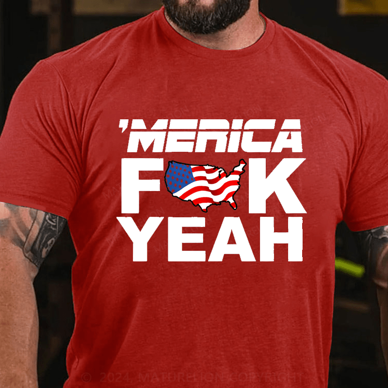 Maturelion Merica Fuck Yeah Cotton T-Shirt