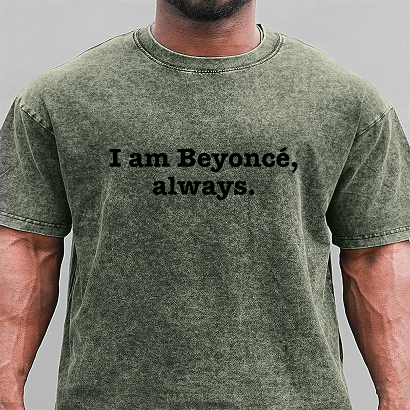 Maturelion Michael Scott I Am Beyonce Always DTG Printing Washed Cotton T-Shirt
