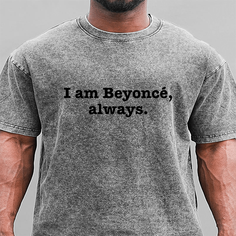 Maturelion Michael Scott I Am Beyonce Always DTG Printing Washed Cotton T-Shirt