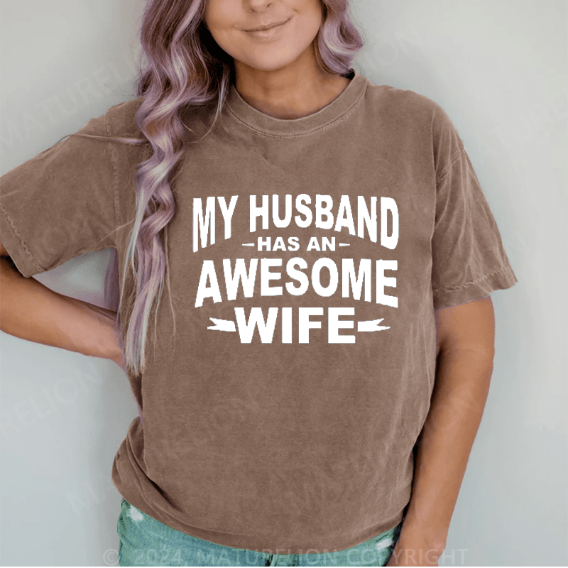 Maturelion My Husband Has An Awesome Wife DTG Printing Washed Cotton T-Shirt