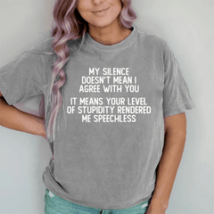 Maturelion My Silence Doesn't Mean I Agree With You DTG Printing Washed Cotton T-Shirt