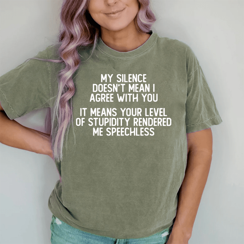 Maturelion My Silence Doesn't Mean I Agree With You DTG Printing Washed Cotton T-Shirt