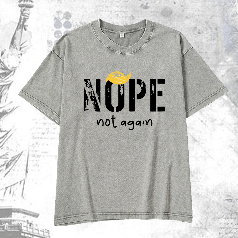 Maturelion Nope Not Again DTG Printing Washed Cotton T-Shirt