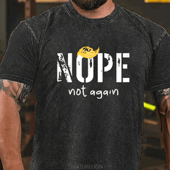 Maturelion Nope Not Again DTG Printing Washed Cotton T-Shirt