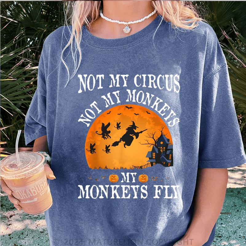 Maturelion Halloween Not My Circus Not My Monkeys Halloween Party Casual DTG Printing Washed Cotton T-Shirt