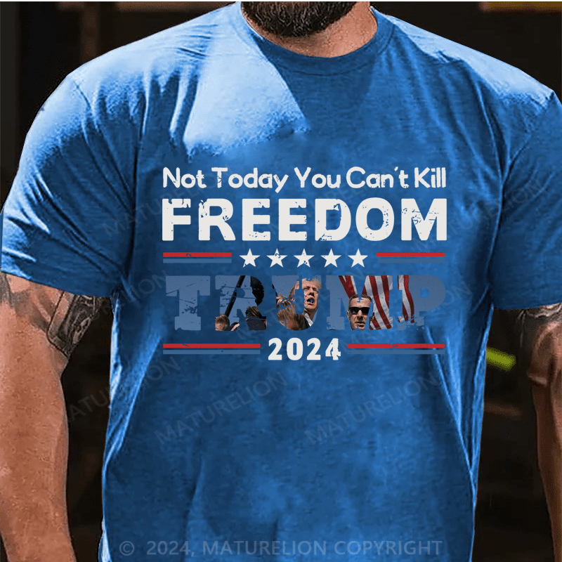 Maturelion Not Today You Can't Kill Freedoom Trump 2024 Cotton T-Shirt