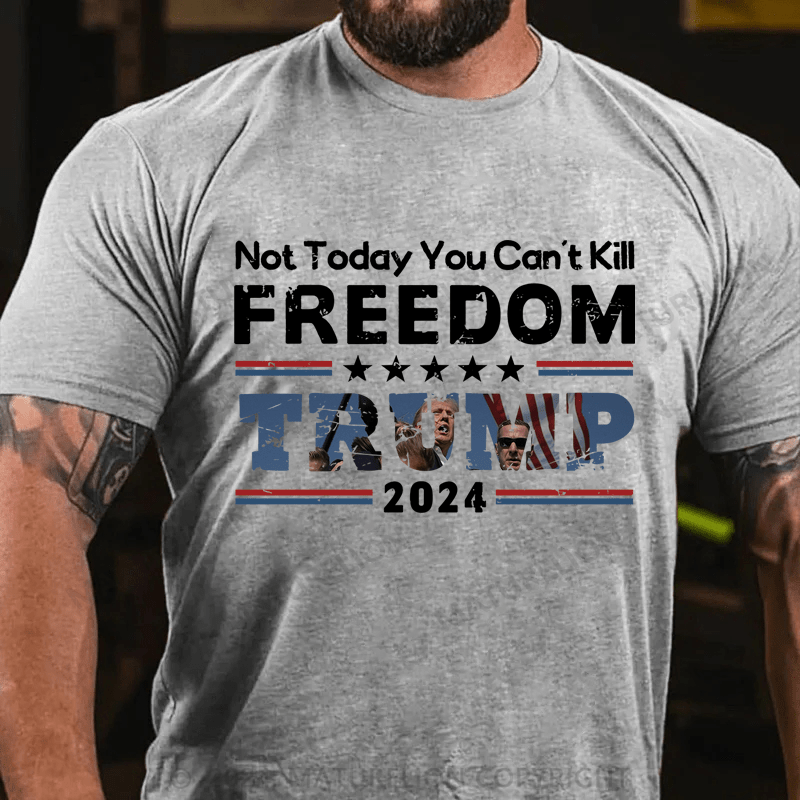 Maturelion Not Today You Can't Kill Freedoom Trump 2024 Cotton T-Shirt