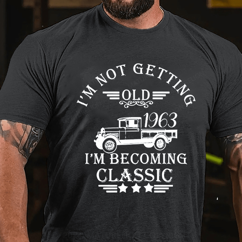 Maturelion Personalized I'm Not Getting Old I'm Becoming Classic Cotton T-Shirt