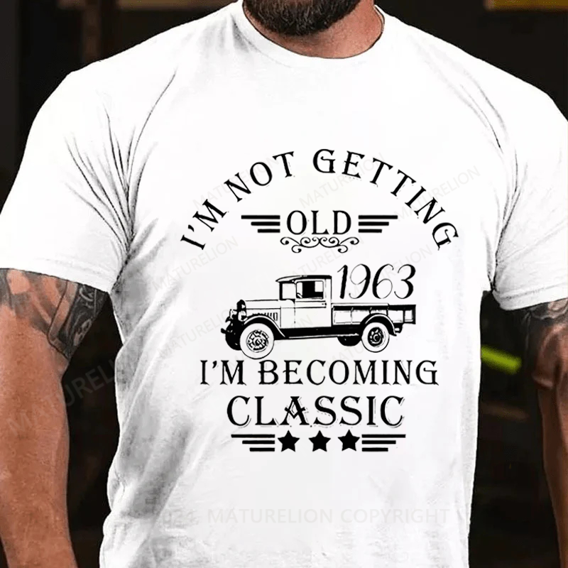 Maturelion Personalized I'm Not Getting Old I'm Becoming Classic Cotton T-Shirt