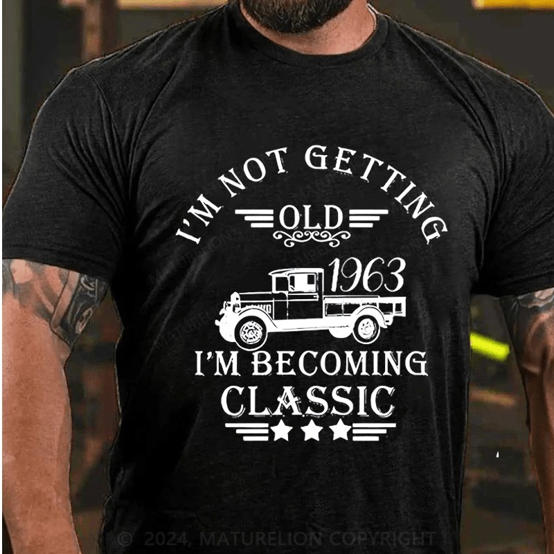 Maturelion Personalized I'm Not Getting Old I'm Becoming Classic Cotton T-Shirt